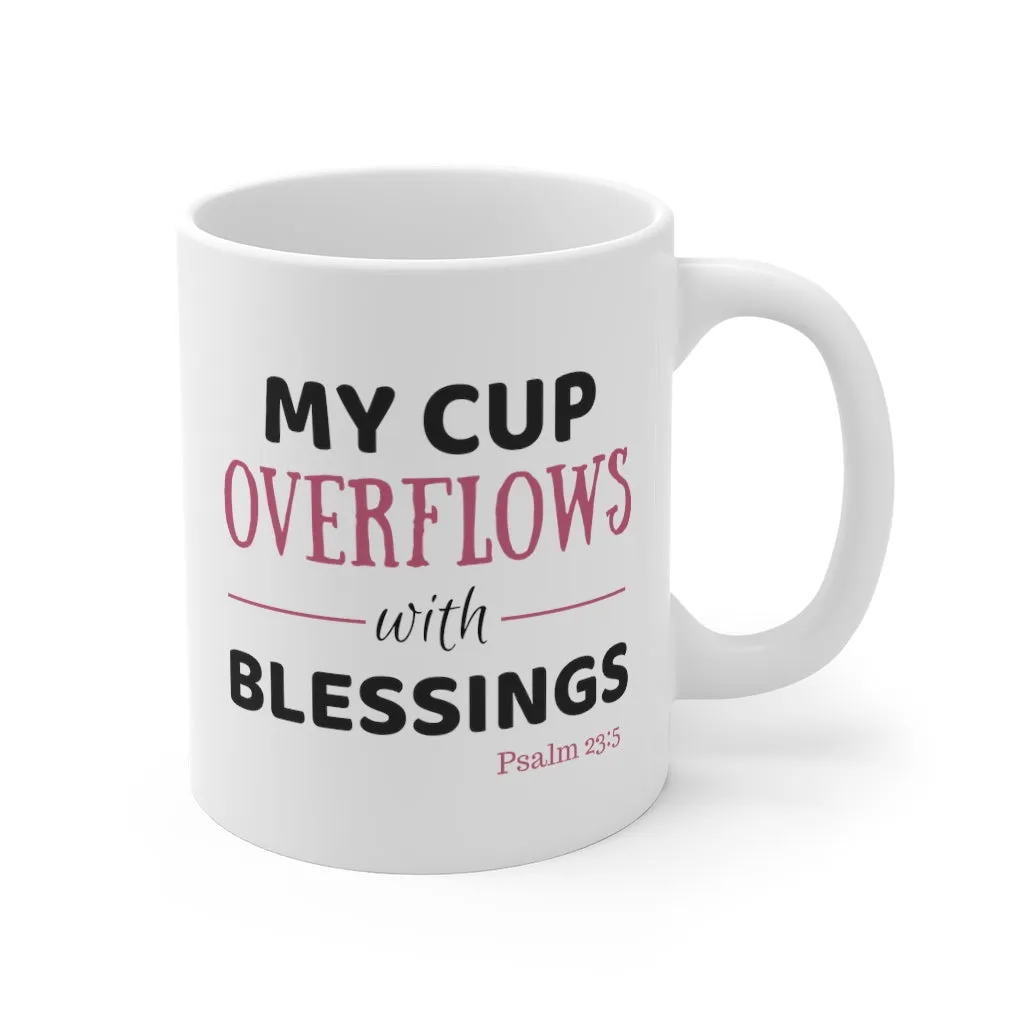 My Cup Overflows... Mug